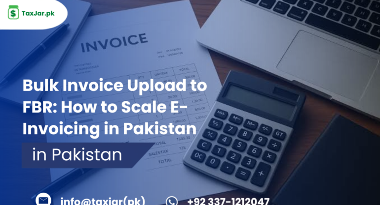 Bulk Invoice Upload to FBR: How to Scale E-Invoicing in Pakistan