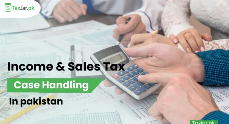 Expert Income & Sales Tax Case Handling in Pakistan