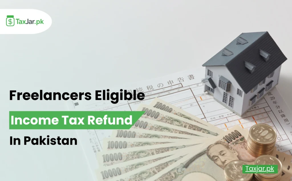 Freelancers in Pakistan: Are You Eligible for an Income Tax Refund?
