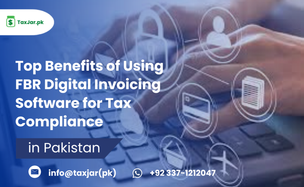 Top Benefits of Using FBR Digital Invoicing Software for Tax Compliance