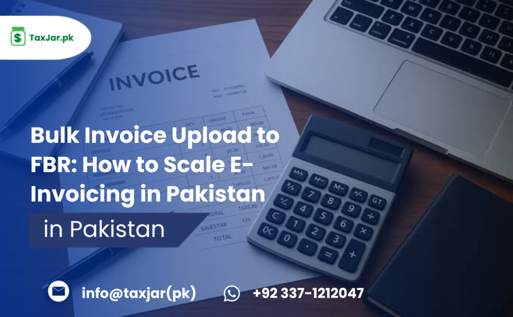 Bulk Invoice Upload to FBR: How to Scale E-Invoicing in Pakistan